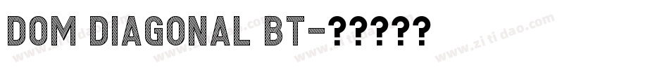 Dom Diagonal BT字体转换
